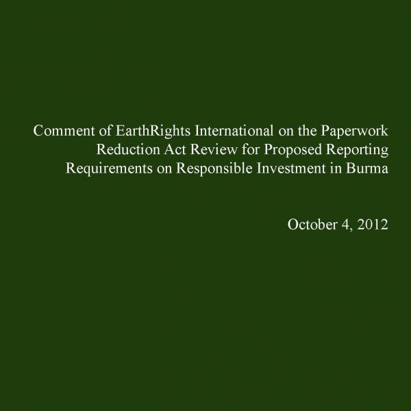Comment of EarthRights International on the Paperwork Reduction Act Review for Proposed Reporting Requirements on Responsible Investment in Burma