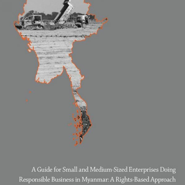 A Guide for Small and Medium-Sized Enterprises Doing Responsible Business in Myanmar: A Rights-Based Approach